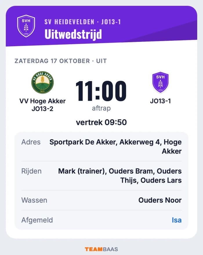 Het wedstrijdkaartje van zaterdag: uit bij VV Hoge Akker, aftrap 11:00, vertrek 09:50, het adres, wie er rijdt, wie wast en dat Isa is afgemeld